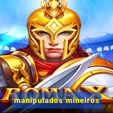 manipulados mineiros